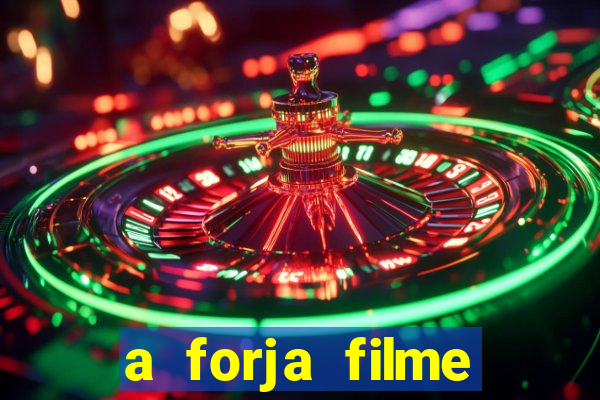 a forja filme completo dublado topflix